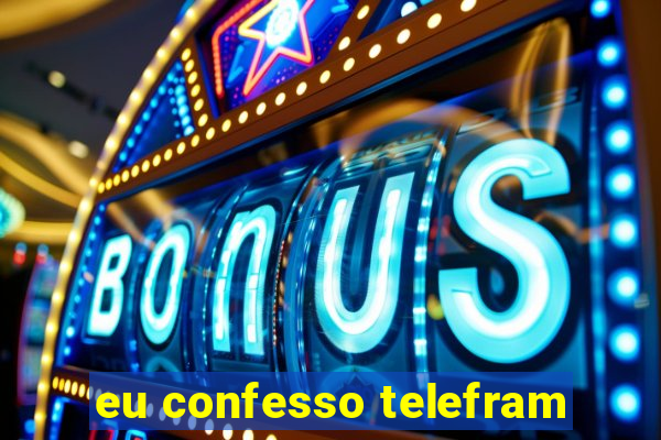 eu confesso telefram